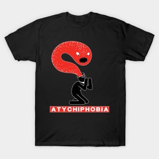 Atychiphobia-Fear Of Failure T-Shirt